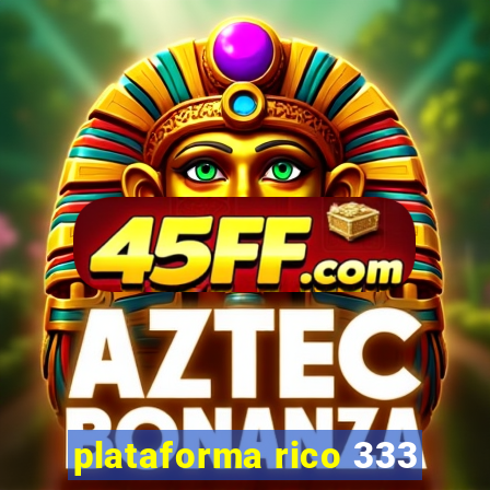 plataforma rico 333